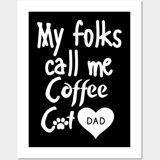 My folks call me Coffee Cat Dad Posters and Art